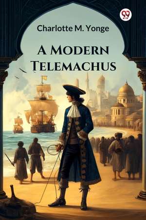 A Modern Telemachus de Charlotte M. Yonge