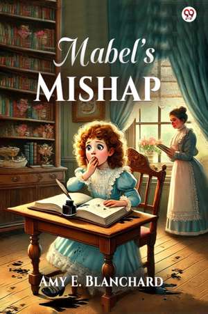 Mabel s Mishap de Amy E. Blanchard