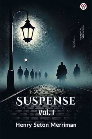 SuspenseVol. I (Edition1) de Henry Seton Merriman