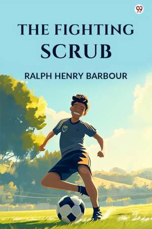 Fighting Scrub (Edition1) de Ralph Henry Barbour