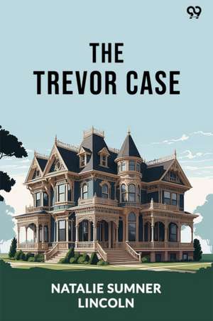 Trevor Case (Edition1) de Natalie Sumner Lincoln