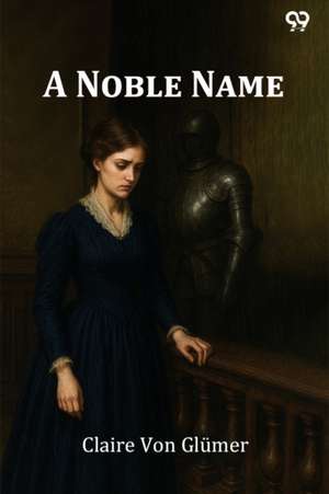 A Noble Name de Claire Von Gl Mer