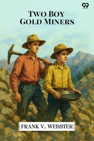 Two Boy Gold Miners de Frank V. Webster
