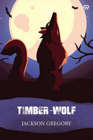Timber-Wolf de Jackson Gregory