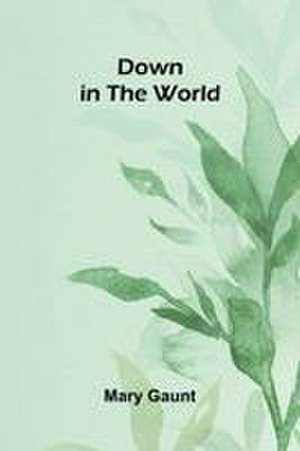 Down in the World de Mary Gaunt