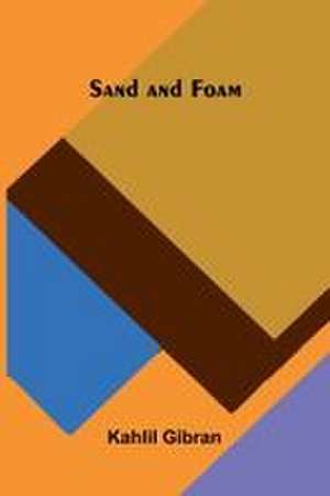 Sand and Foam de Kahlil Gibran