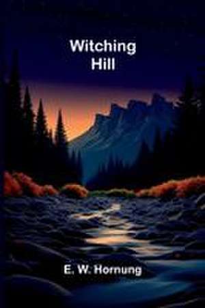 Witching Hill de E. W. Hornung