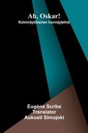 Ah, Oskar! de Eugène Scribe
