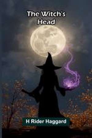 The Witch's Head de H. Rider Haggard