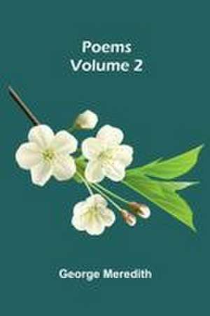 Poems - Volume 2 de George Meredith