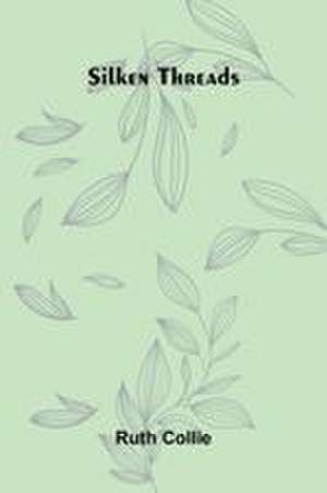 Silken threads de Ruth Collie