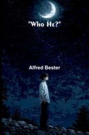 "Who he?" de Alfred Bester