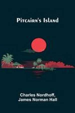 Pitcairn's Island de Charles Nordhoff and James Norman Hall