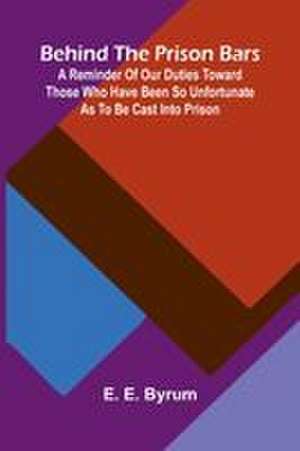 Behind the prison bars de E. E. Byrum