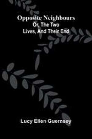 Opposite neighbours de Lucy Ellen Guernsey