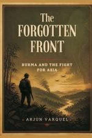 The Forgotten Front de Arjun Varquel