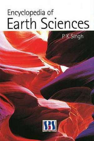 Encyclopedia of Earth Sciences de Praveen K. Singh