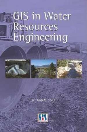 GIS in Water Resources Engineering de Gajraj Singh