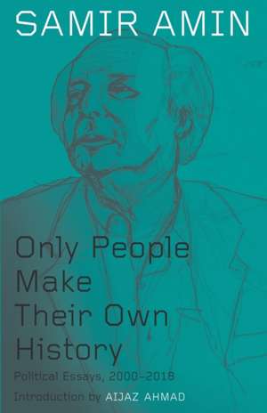 Only People Make their Own History de Samir Amin