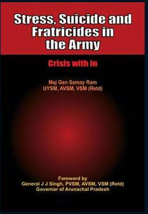 Stress, Suicide and Fratricides in the Army de Samay Ram