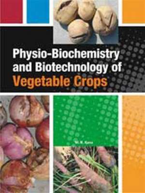 Physio-Biochemistry and Biotechnology of Vegetable Crops de M. K. Rana