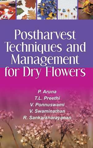 Postharvest Techniques and Management for Dry Flowers de P. Aruna