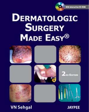 Dermatologic Surgery Made Easy de Virendra N Sehgal