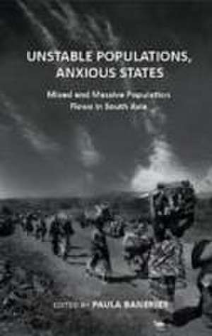 Unstable Populations, Anxious States de Paula Banerjee