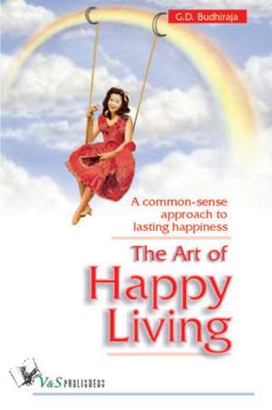 The Art of Happy Living de G. D. Budhiraja