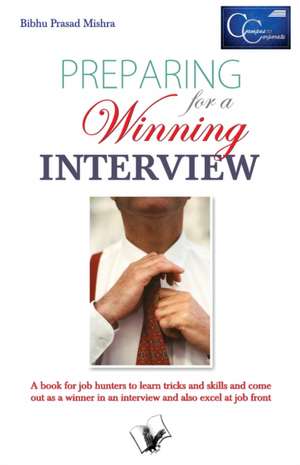 PREPARING FOR A WINNING INTERVIEW de Bibhu Prasad Mishra