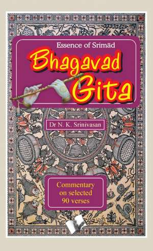 Srimad Bhagavad Gita - Essence de N. K. Srinivasan