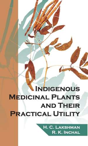 Indigenous Medicinal Plants and Their Practical Utility de H. C. Lakshman