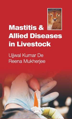 Mastitis and Allied Diseases in Livestock de Ujjwal Kumar Dee