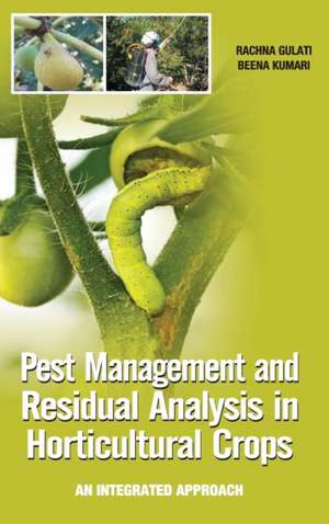 Pest Management and Residual Analysis in Horticultural Crops de Rachna Gulati