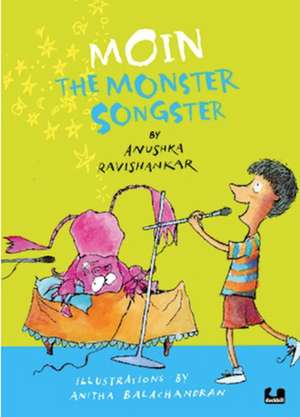 Moin the Monster Songster de Anushka Ravishankar