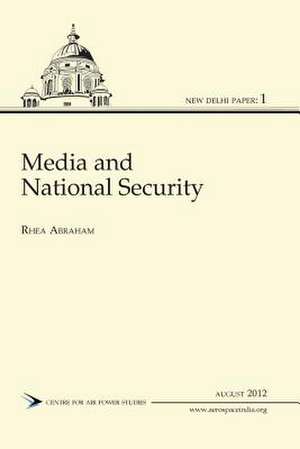 Media and National Security de Rhea Abraham