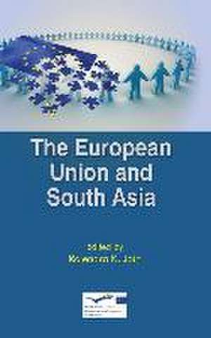 The European Union and South Asia de Rajendra Kumar Jain