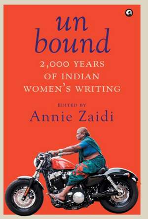 UN BOUND 2000 YEARS OF INDIAN WOMEN'S WRITING de Annie Zaidi