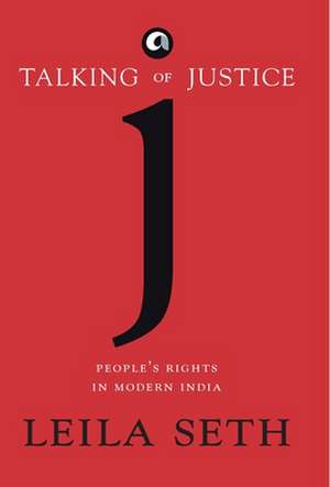 Talking Of Justice de Leila Seth