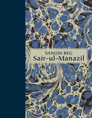 Sair–ul–Manazil de Sangin Beg