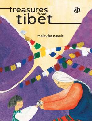 Treasures from Tibet de Malavika Navale