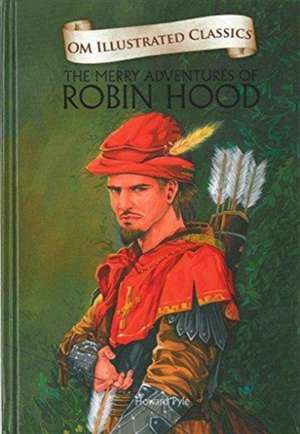 The Merry Adventures of Robin Hood-Om Illustrated Classics de Howard Pyle