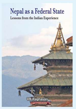 Nepal as a Federal State: Lessons from Indian Experience de V. R. Raghavan