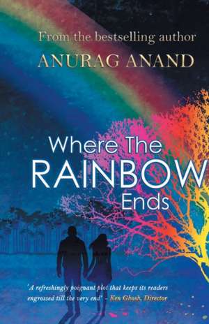 Where The Rainbow Ends de Anurag Anand