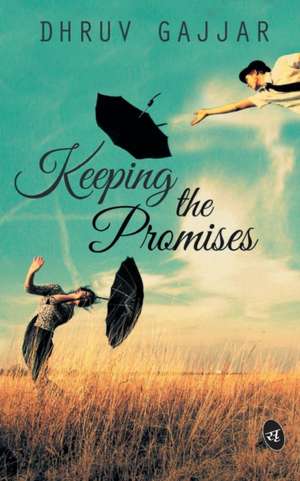 Keeping The Promises de Dhruv Gajjar