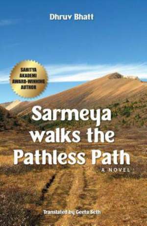 Sarmeya Walks the Pathless Path de Dhruv Bhatt