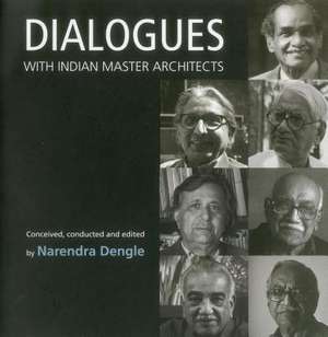 Dialogues with Indian Master Architects de Dengle Narendra