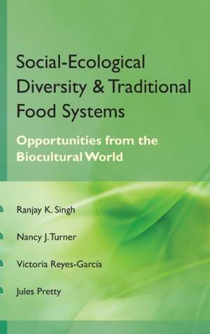 Social Ecological Diversity and Traditional Food Systems de Ranjay Singh