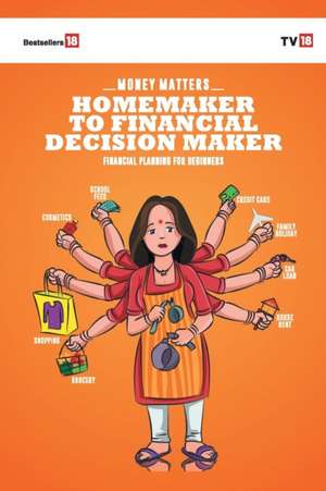 Home Maker To Financial Decision Maker de Tv18 Broadcast Ltd