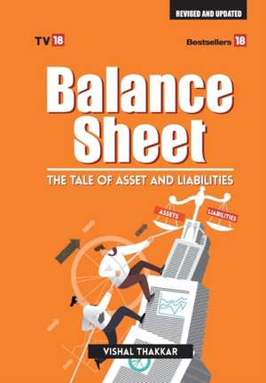 Balance Sheet Tales Of Asset and Liablities Update Edition 2017 de Vishal Thakkar